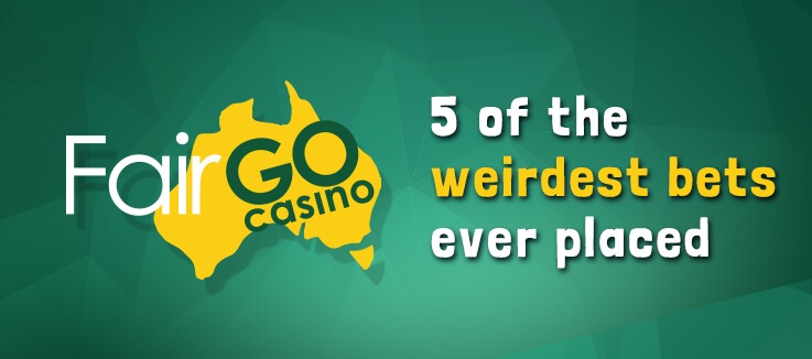 5 weird bets 